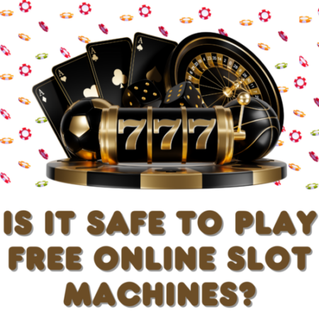 Is It Safe To Play Free Online Slot Machines?